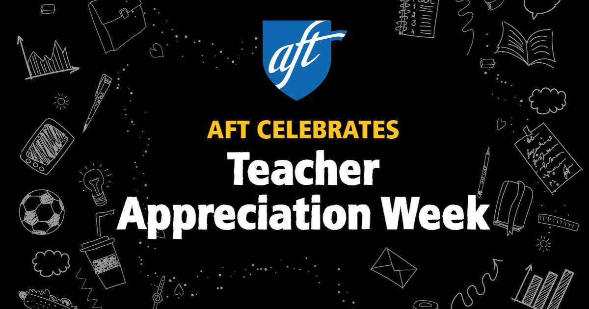 AFT Celebrates Members Across the Country During Teacher Appreciation ...